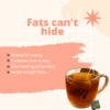 Fats can't hide Tea